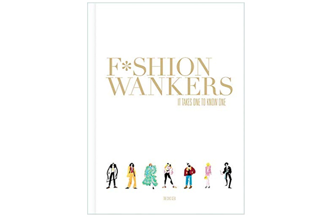 Fashion Wankers: It Takes One to Know One Hardcover