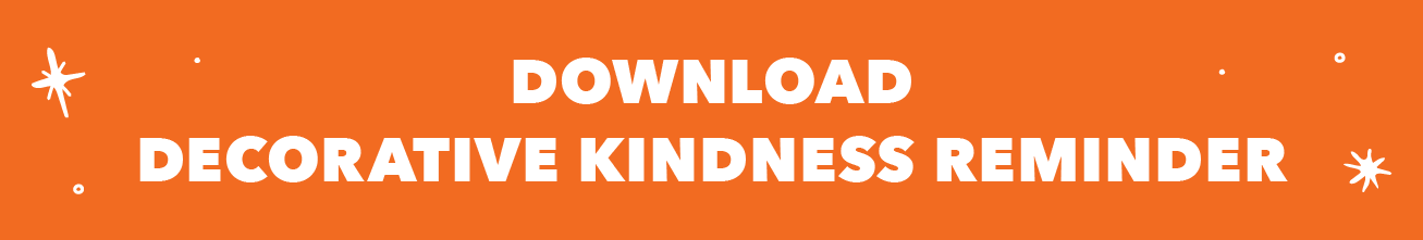 Lend Things to Your Friends, Family, and Neighbors Be kind to your neighbors, especially while social distancing as things may not be as easily accessible as they used to be. Lend equipment and cooking ingredients to those that may need a couple eggs to make cookies. Communicate over the phone, and wash your hands before and after dropping something off at your neighbors house or apartment. Catch up on All Your Family’s Chores Especially during social distancing, the dishes may build up, and the playroom may get a little out of control. Take some extra time to do all the chores around your house or apartment. Your family may be thrilled that you had time to clean up, or even start a project that may have been pushed off for a while. Offer to Watch the Kids for the Night Randomly offer to watch your kids for the night while your other half is able to catch up on some self-care. Whether they want to catch up with their friends over video chat, or just have a relaxing night with a bath and a book, hang out with the little ones. Donate Clothing and Supplies You Don’t Use For families that are looking to take up some extra projects, consider decluttering your house or apartment. Go through all your closets, cupboards, and drawers and create a pile of everything you don’t want anymore. Pack up everything you’d like to get rid of and leave them at donation warehouses, or to communities in need. Surprise Your Family With Their Favorite Meal Each week, cook a favorite meal for each member of your family. Surprise your family with a dinner table full of all their favorite appetizers, meals, or desserts to make this time even more special. Add Positive Reminders Throughout Your Home Give your family a boost with positive messages and encourage them to go out of their way to be kind, too. Print out our kindness messages to add to a frame and hang on your wall as a simple reminder to stay positive and spread positivity to those around you. 